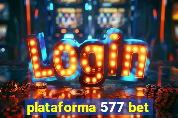 plataforma 577 bet